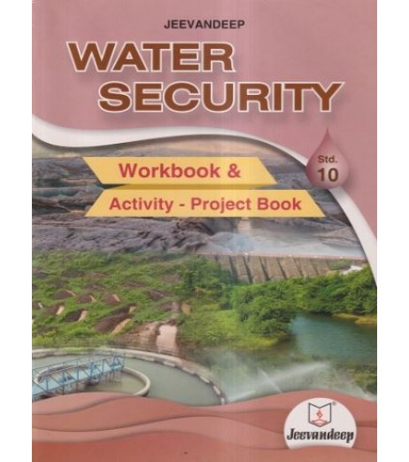 Jeevandeep Water Security Workbook & Activity project book  Std 10